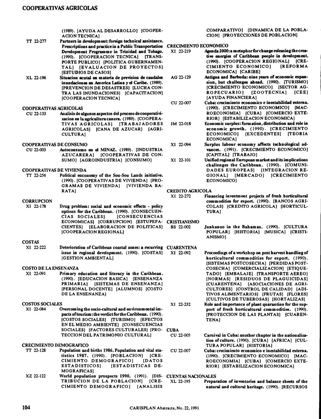 COOPERATIVAS AGRICOLAS TT 22-277 XL 22-196 (1989). [AYUDA AL DESARROLLO] [COOPER ACION TECNICA] Partners in development: foreign technical assistance.