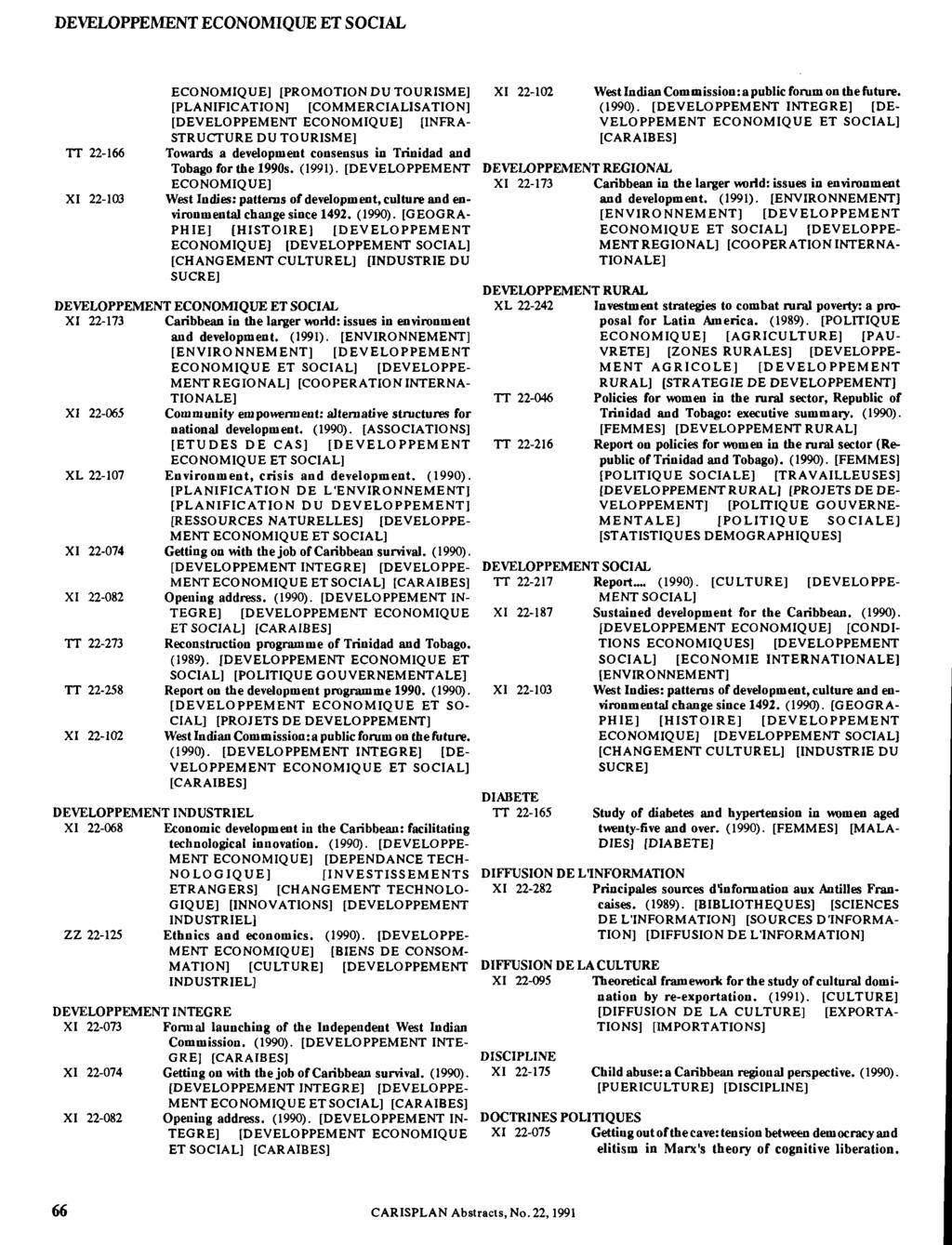 DEVELOPPEMENT ECONOMIQUE ET SOCIAL TT 22-166 XI 22-103 DEVELOPPEMENT ECONOMIQUE ET SOCIAL XI 22-173 Caribbean in the larger world: issues in environment and development. (1991).