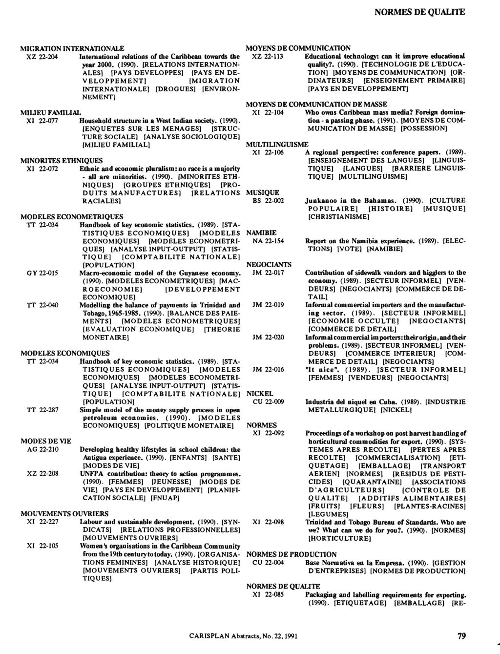 NORMES DE QUALITE MIGRATION INTERNATIONALE MOYENS DE COMMUNICATION XZ 22-204 International relations of the Caribbean towards the year 2000. (1990).