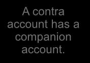 Accumulated Depreciation A contra account has a companion account.