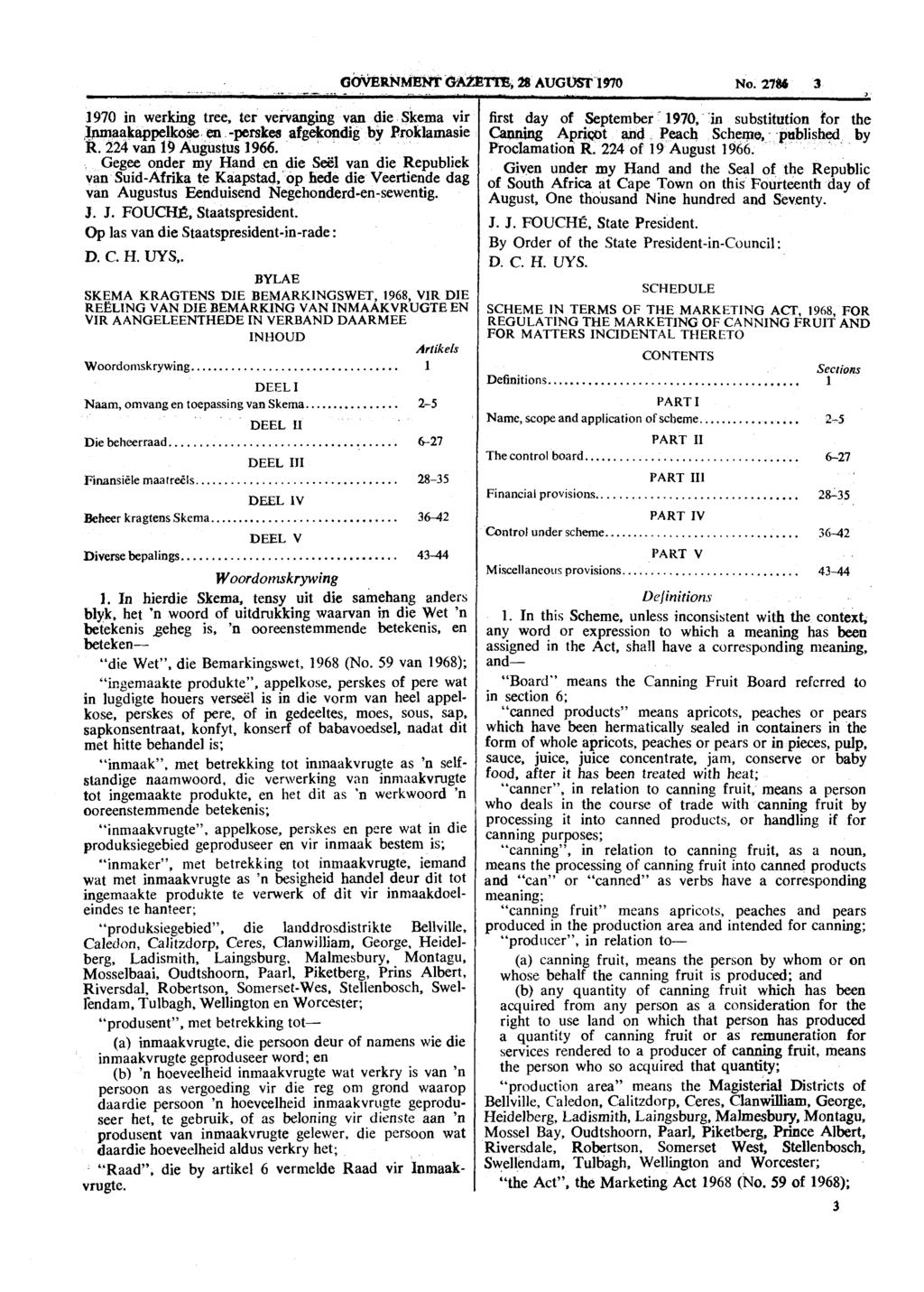 1970 in werking tree, ter vervanging van die Skema vi~,&unaakappelkose en -perskes afgekondig ' by Proklamasie R. 224 van 19 Augustus 1966.