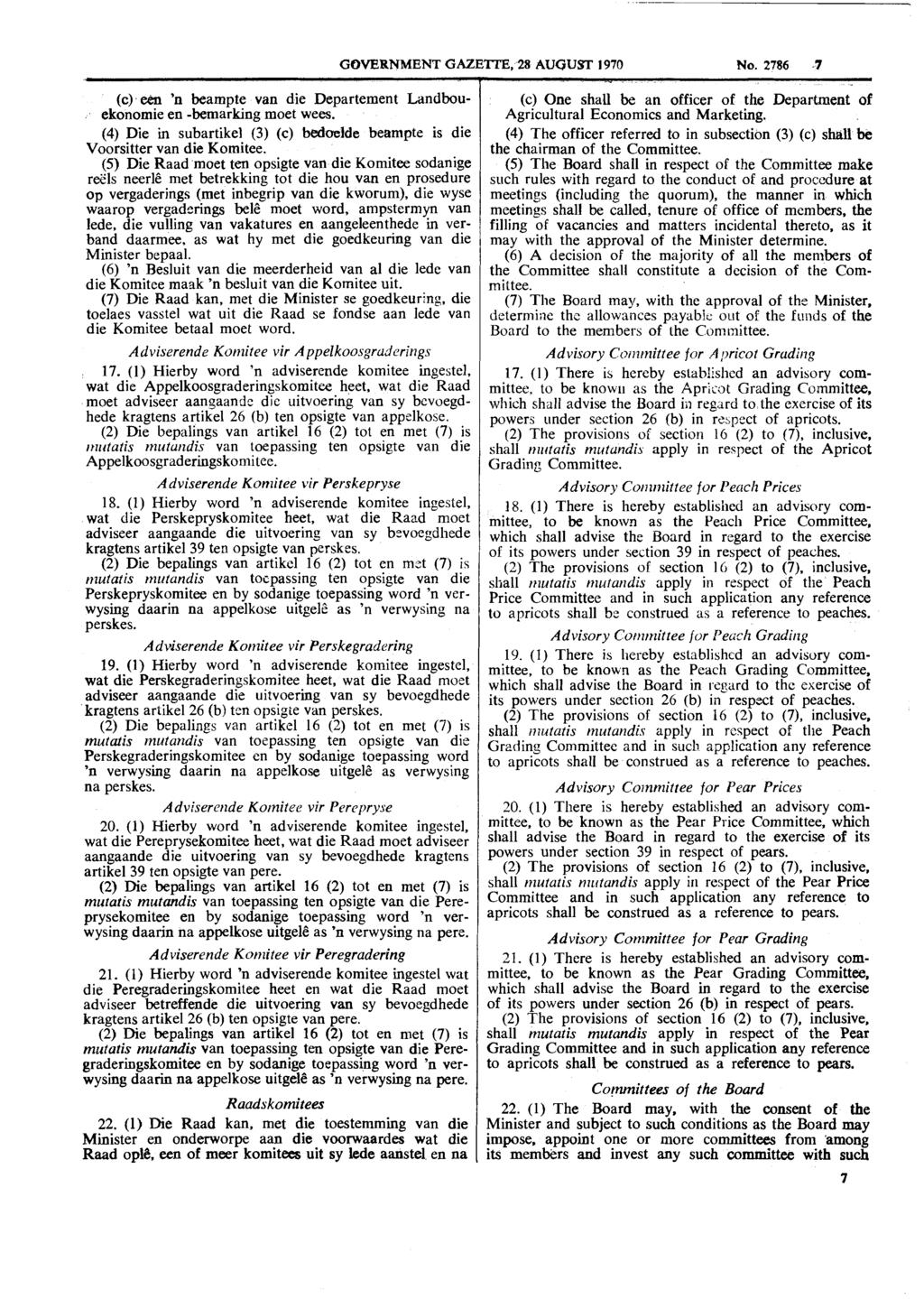 - GOVERNMENT GAZETl"E, 28 AUGUST 1970 No. 2786.7 (c) em 'n beampte van die Departement Landbouekonomie en -bemarking moet wees.