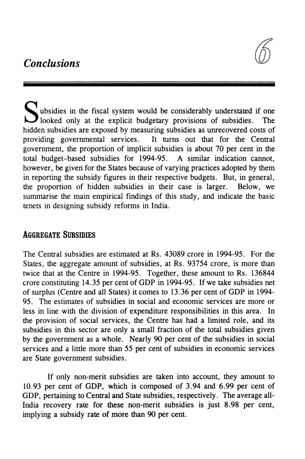 Conclusions Subsidies in the fiscal system would be considerably understated if one looked only at the explicit budgetary provisions of subsidies.