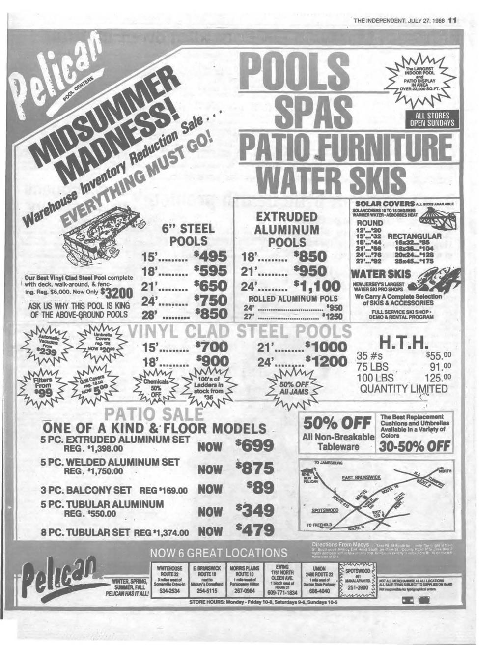 THE INDEPENDENT, JULY 27, 1988 1 1 POO LS SPAS p a t m h h w water sms ALL STORES OPEIMSUNDAYS i u r e h O ^ 5 ^ - < * 6 STEEL POOLS Our Best Vinyl Clad Steel Pool complete with deck, walk-around, &