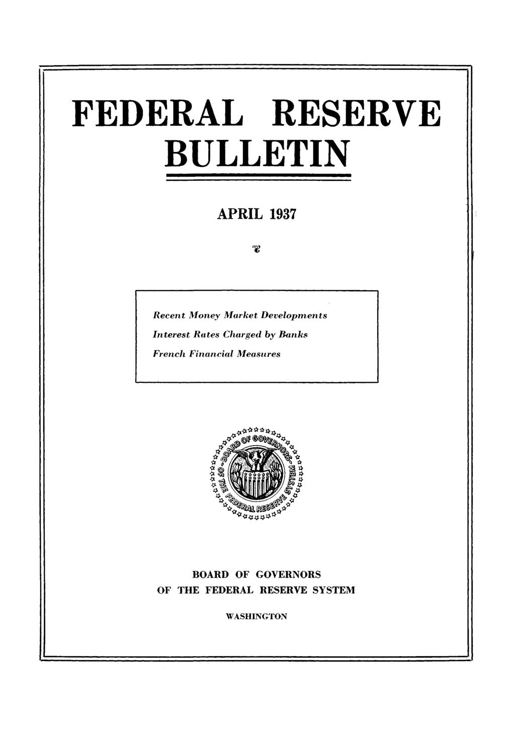 FEDERAL RESERVE BULLETIN APRIL Recent Money Market Developments Interest Rates Charged by