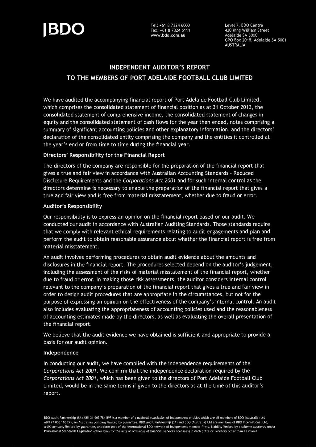 audited the accompanying financial report of Port Adelaide Football Club Limited, which comprises the consolidated statement of financial position as at 31 October 2013, the consolidated statement of