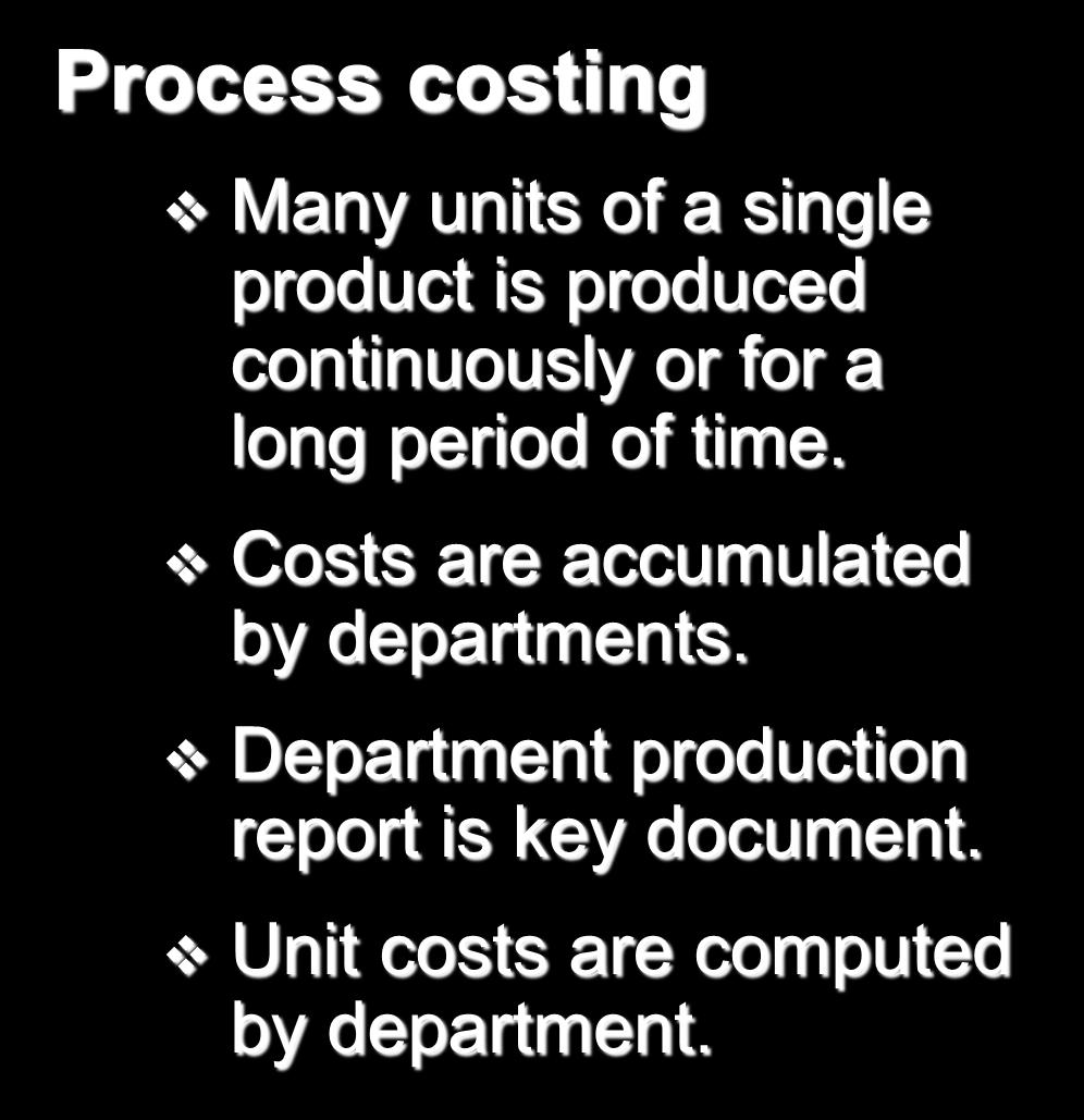 Job-Order Costing vs. Process Costing Job order costing Many different jobs are worked on during the period.