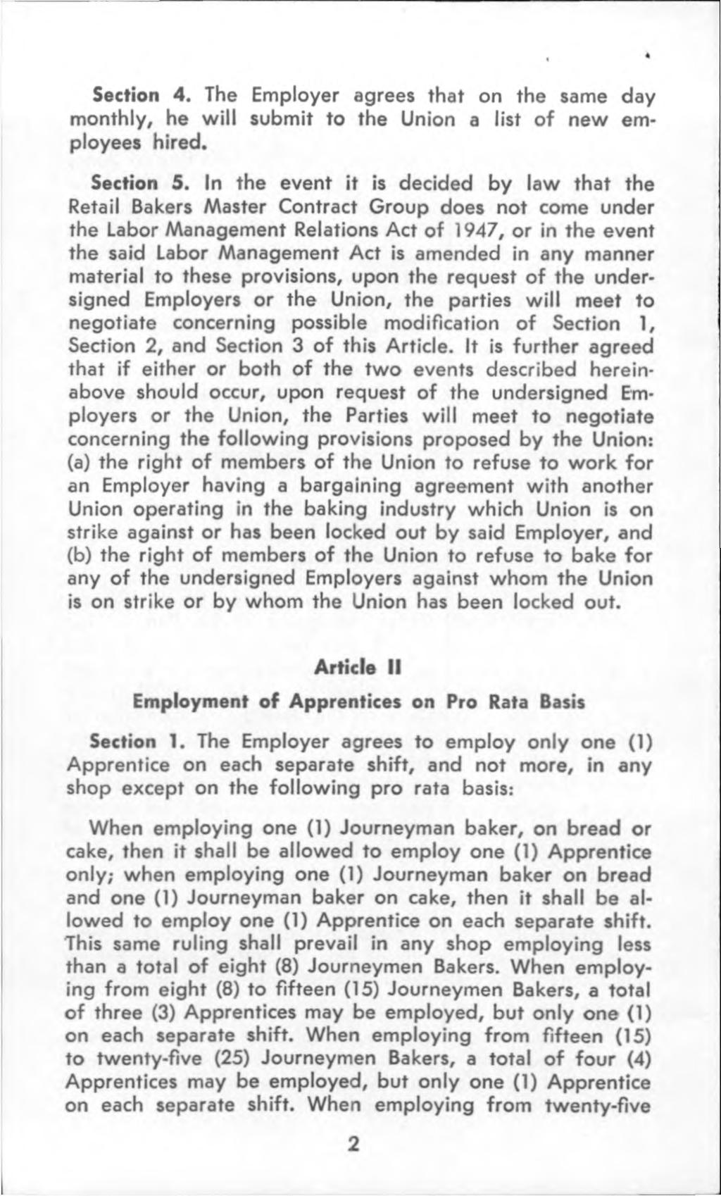 Section 4. The Employer agrees that on the same day monthly, he will submit to the Union a list of new employees hired. Section 5.