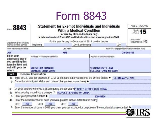 THE TEST: FORM 8843 All students and scholars must file Form 8843 with the IRS to show whether or not you are exempt,