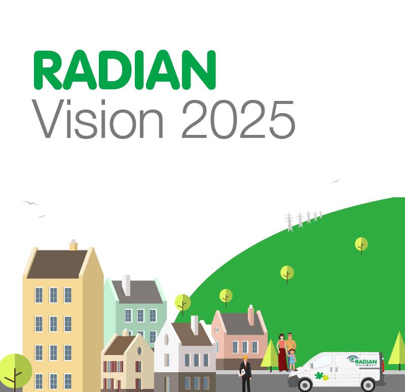 Vision 2025 Strategic Plan 2016-2019 Radian s aim is for customer satisfaction and income collection to be sustained in top quartile performance whilst reducing costs and enhancing income.