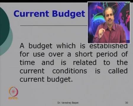(Refer Slide Time: 36:43) Similar to short term budgets, you also have current budget.