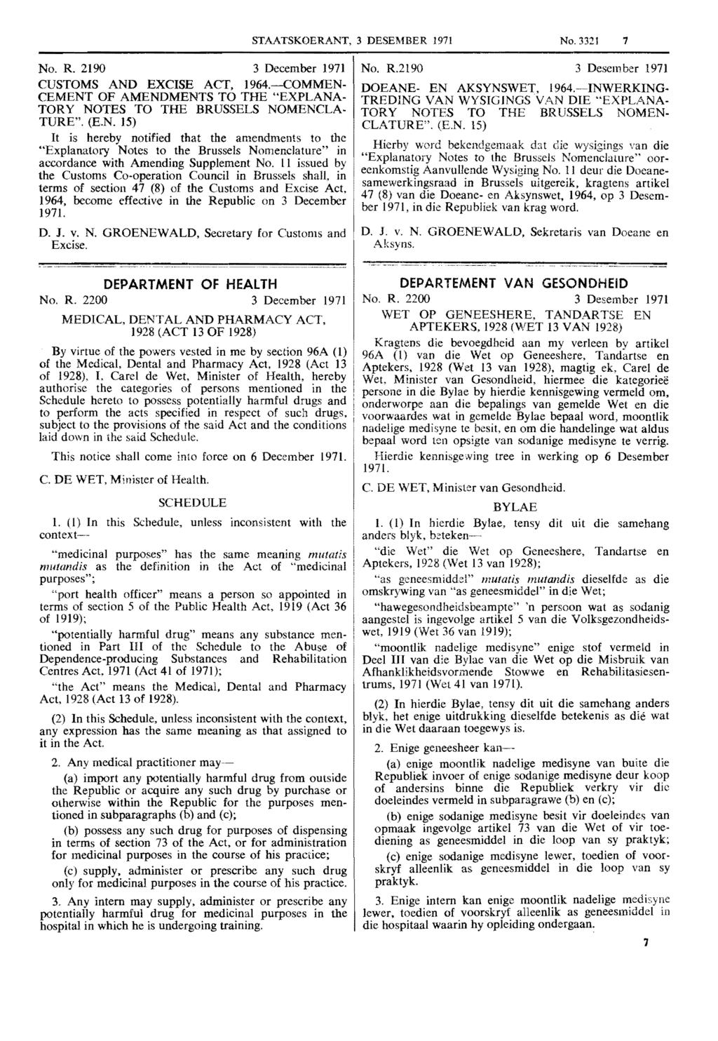STAATSKOERANT, 3 DESEMBER 1971 No. 3321 7 No. R. 2190 3 December 1971 CUSTOMS AND EXCISE ACT, 1964.-COMMEN CEMENT OF AMENDMENTS TO THE "EXPLANA TORY NOTES TO THE BRUSSELS NOMENCLA TURE". (E.N. 15) It is hereby notified that the amendments to the "Explanatory Notes to the Brussels Nomenclature" in accordance with Amending Supplement No.