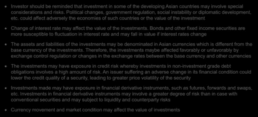 Key risks Investor should be reminded that investment in some of the developing Asian countries may involve special considerations and risks.