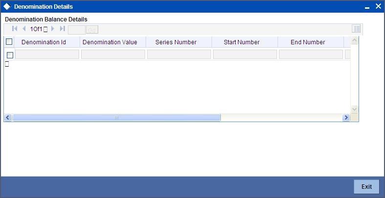 The Denomination Details screen displays the following information as part of Balance Details for a particular Denomination: Denomination ID Denomination Value Series Number Start Number End Number