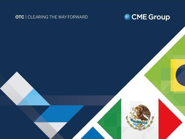 CME Group Latin American IRS Clearing Mexican Peso TIIE Swaps Brazilian