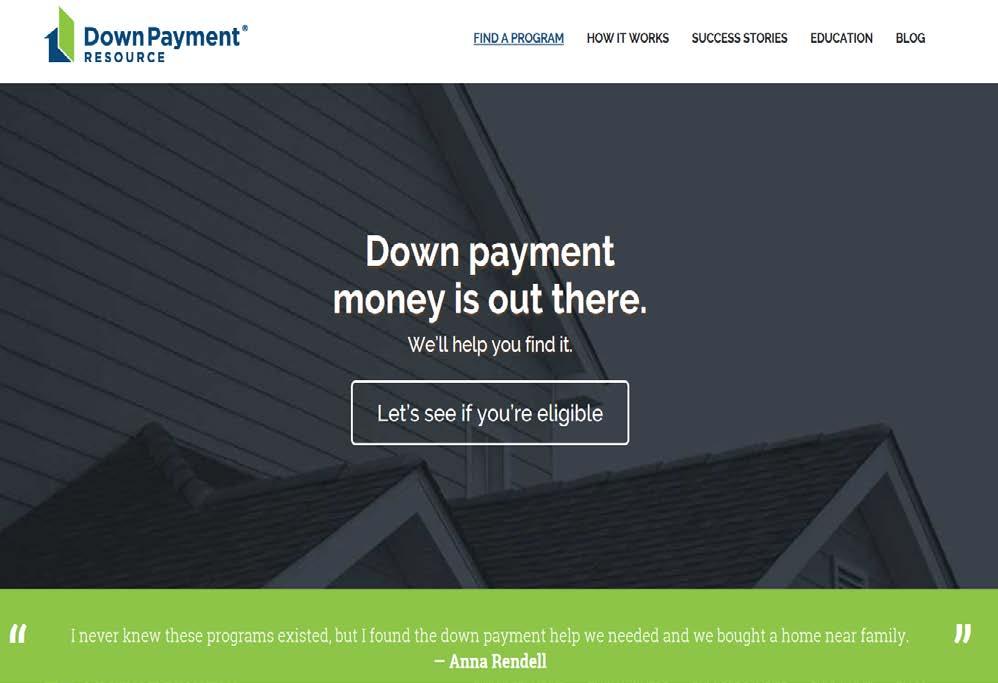 Down Payment Resource Website Down Payment Resource Website* - Helps connect borrowers with homeownership