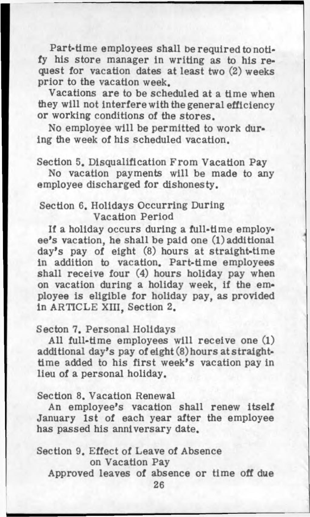 Part-time employees shall be required to notify his store manager in writing as to his request for vacation dates at least two (2) weeks prior to the vacation week.