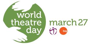 on the left side. World Theatre Day: 27th March World Theatre Day was initiated in 1961 by the International Theatre Institute ITI.