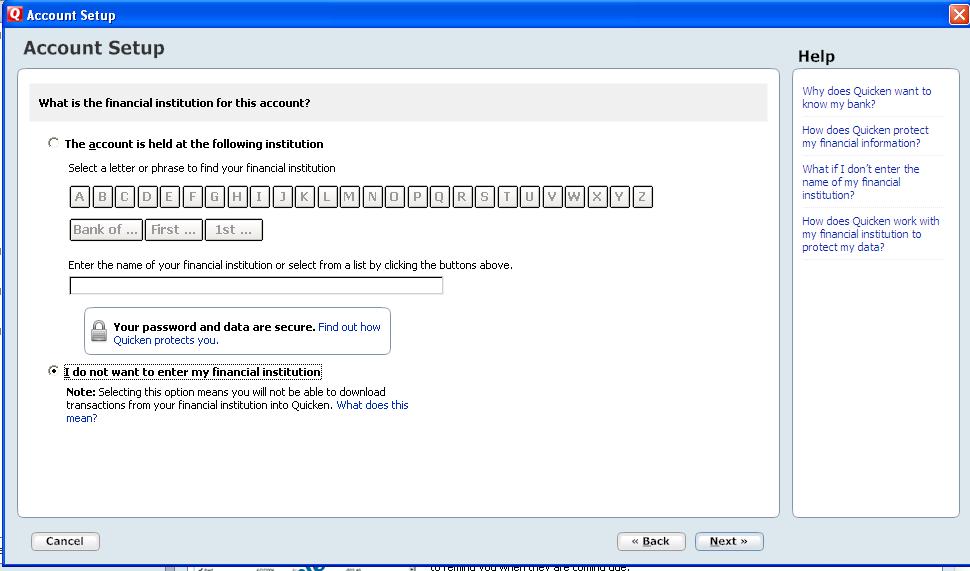 Quicken: Adding New Accounts Cont d Select I do not want to enter my financial institution, then click Next.