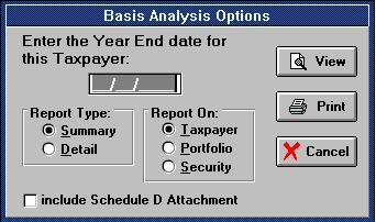 The "Basis Analysis Options" screen. Inputs Schedule D Attachment Year End Date Enter the year end date for the taxpayer. This should be the last day of the tax year for this taxpayer.