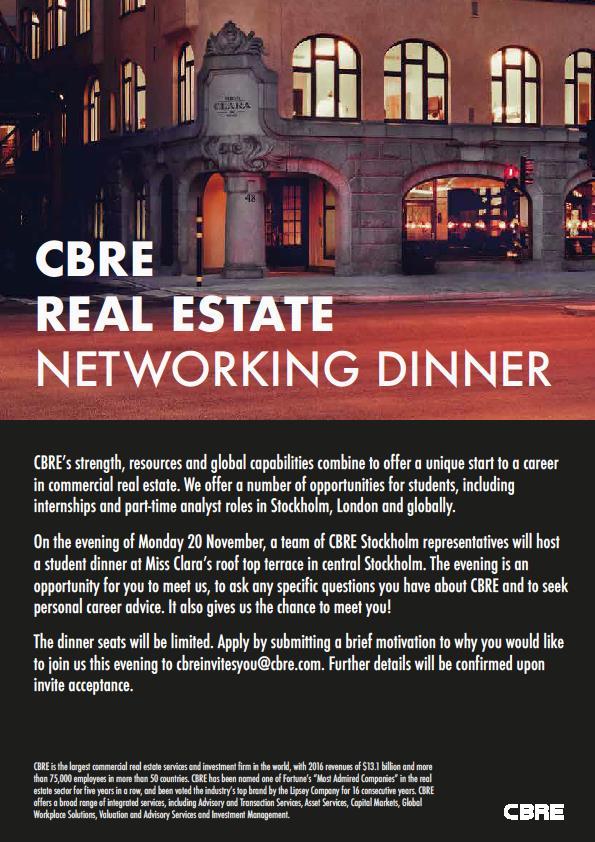 FIND OUT MORE CBRE NETWORKING DINNER NOVEMER 20TH On the evening of Monday 20 November, a team of CBRE Stockholm representatives will host a student dinner at Miss Claraʼs roof top terrace in central