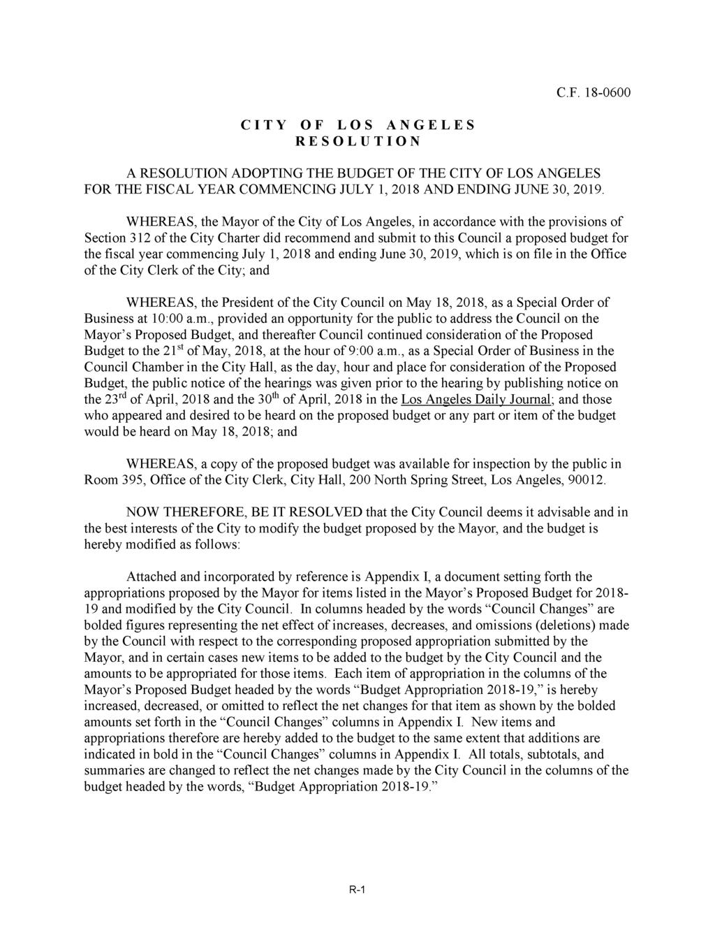 C.F.18-0600 C I T Y O F L O S A N G E L E S R E S O L U T I O N A RESOLUTION ADOPTING THE BUDGET OF THE CITY OF LOS ANGELES FOR THE FISCAL YEAR COMMENCING JULY 1, 2018 AND ENDING JUNE 30, 2019.