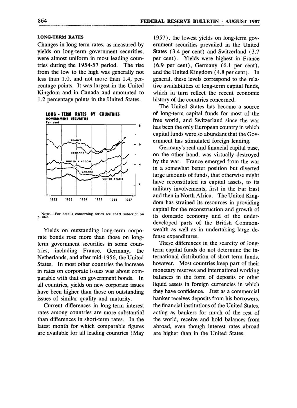 864 FEDERAL RESERVE BULLETIN AUGUST 1957 LONG-TERM Changes in long-term rates, as measured by yields on long-term government securities, were almost uniform in most leading countries during the