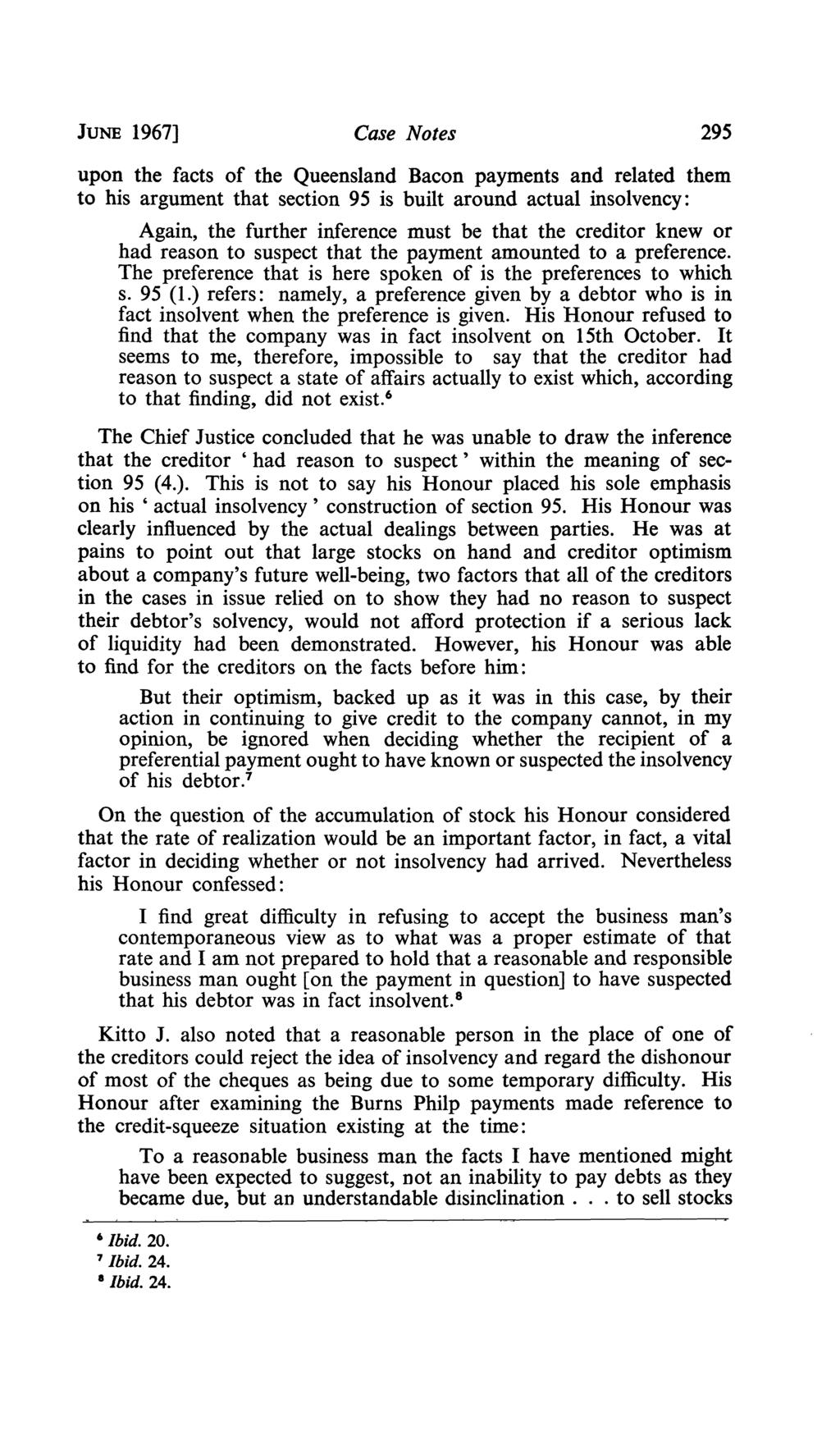 JUNE 1967] Case Notes 295 upon the facts of the Queensland Bacon payments and related them to his argument that section 95 is built around actual insolvency: Again, the further inference must be that