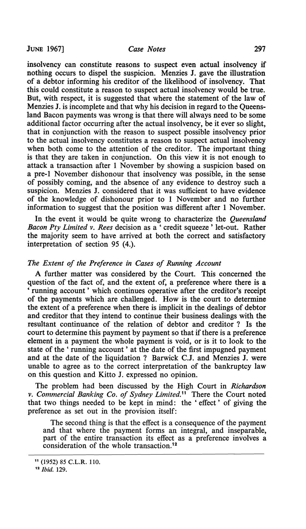 JUNE 1967] Case Notes 297 insolvency can constitute reasons to suspect even actual insolvency if nothing occurs to dispel the suspicion. Menzies J.