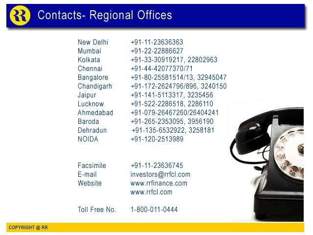 Regional Offices New Delhi + 91-11- 23636363 Mumbai + 91-22- 22886627 Kolkatta + 91-33- 30919217, 22802963 Chennai + 91-44- 42077370/ 71 Bangalore + 91-80- 25581514/ 13, 32945047 Chandigarh + 91-172-
