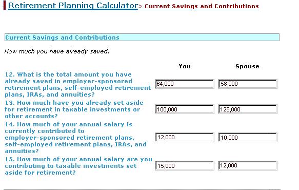 Enter your Current Savings and Contributions (i.e., the amount you have already saved for retirement.) 3.