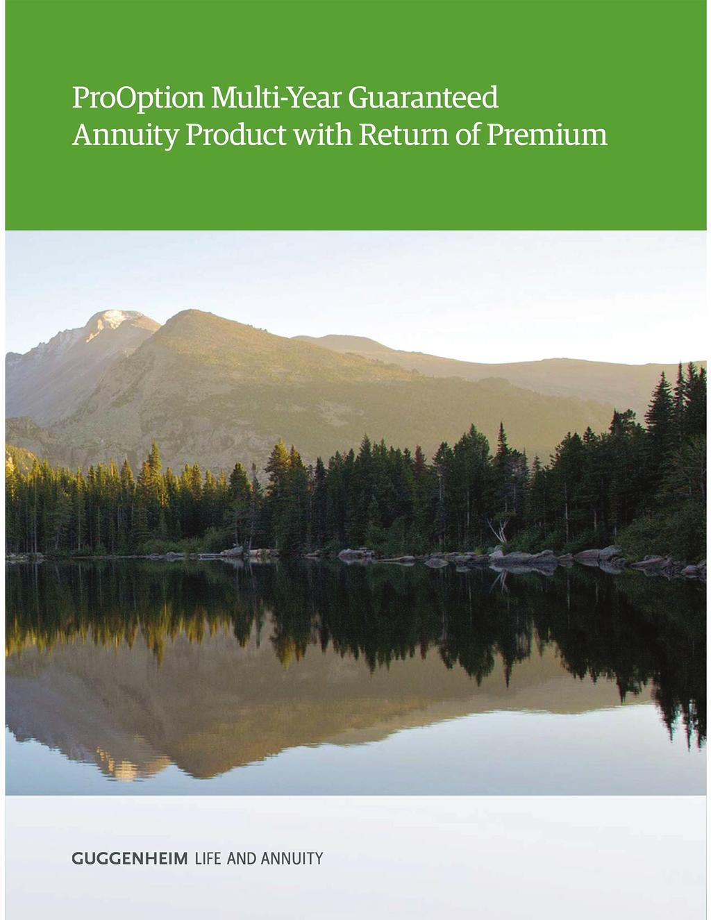ProOption Multi-Year Guaranteed Annuity with Return of Premium Feature Type Single Premium Deferred Annuity (Product features may vary by state.
