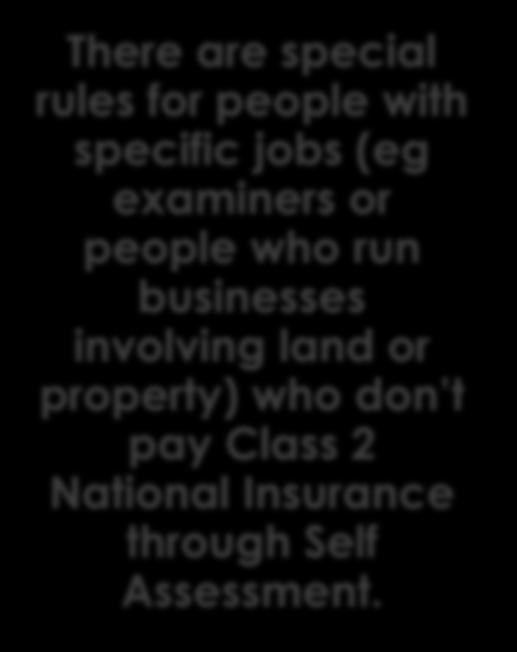 There are special rules for people with specific jobs (eg examiners