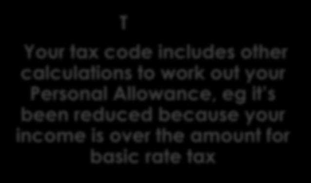 T Your tax code includes other calculations to work out your Personal