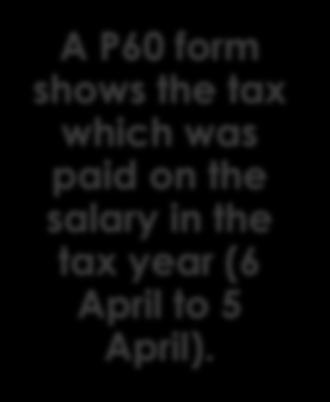 A P60 form shows the tax which was paid on the salary