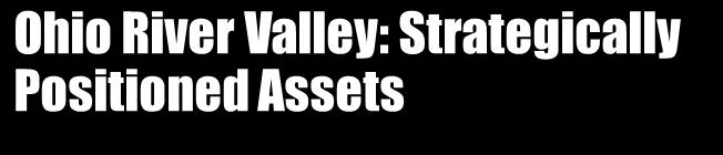 Ohio River Valley: Strategically Positioned Assets LTM 09/30/2012 Segment Profit * $ in