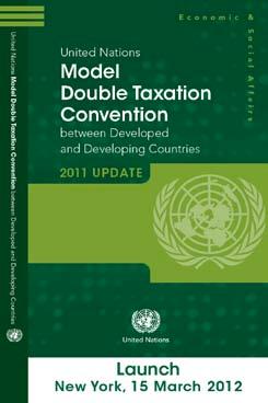 Launch of the UN Model Official launch The United Nations Model Double Taxation Convention between Developed and Developing Countries: 2011 Update was officially launched on 15 March 2012.