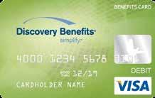 Use your Discovery Benefits debit card to pay for eligible services and products. Payments are automatically withdrawn so there are no out-of-pocket costs.