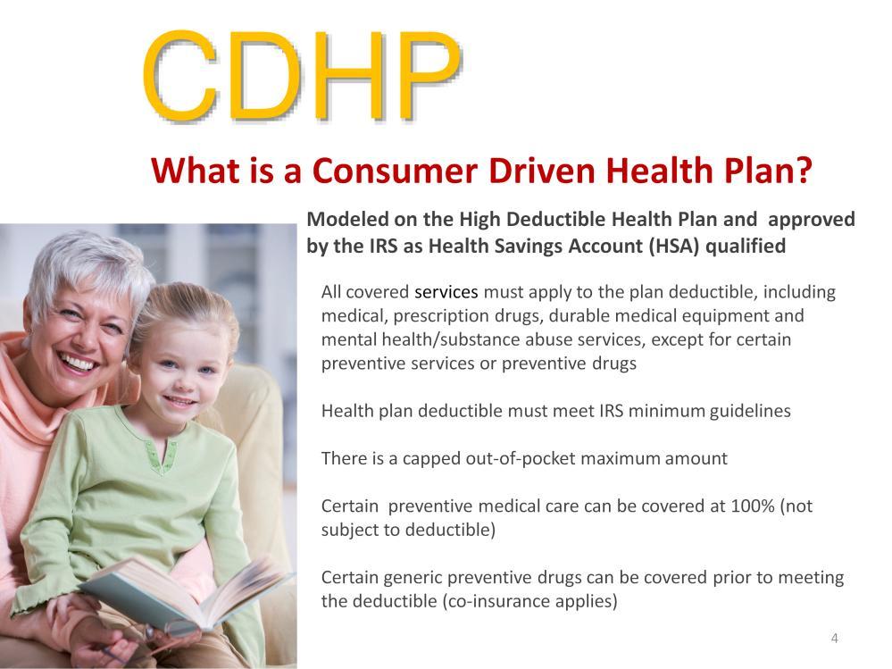 You may have heard the term CDHP, which means consumer driven health plan.