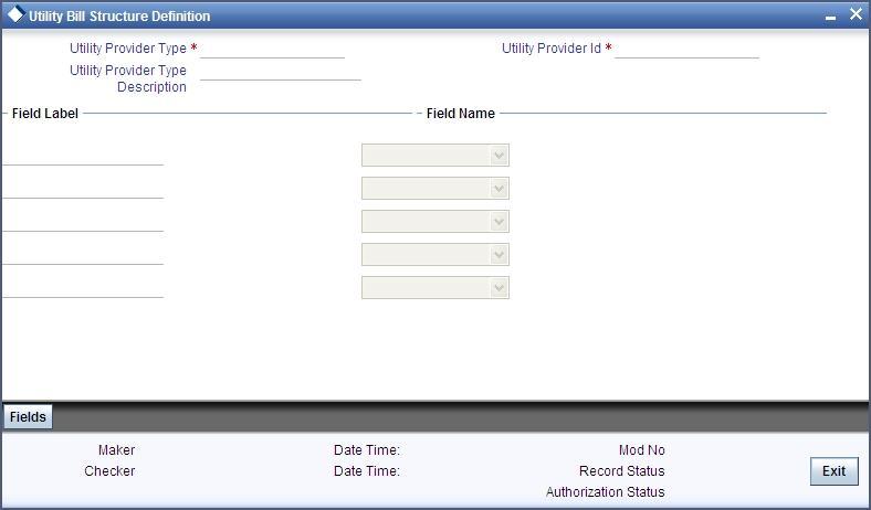 Click Fields button on the Utility Provider Type Maintenance screen. Refer the User Defined Fields module chapter under Modularity for further details about UDFs. 5.