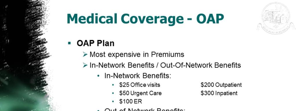 The familiar co-pay plan structure. Additional Notes: All in-network service will only have a co-pay as outlined. Out of network services will first involve a deductible that you must pay for.
