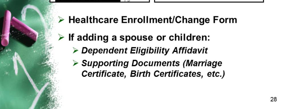 If you do add a spouse or children, all supporting documentation (marriage certificated photocopies, etc.) must be submitted within the 31 day deadline.
