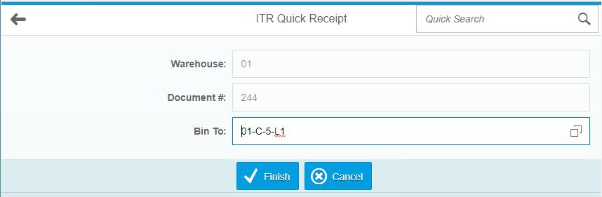ITR Quick Receipt As we saw in the ITR Receipt section right above, after you finish the Pick List for the first ITR, moving the inventory from the original From WHSE to the In Transit WHSE, you will