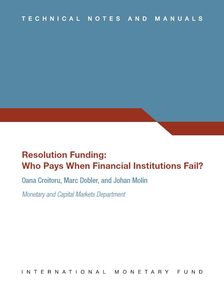 IMF Technical Note on Resolution Funding Resolution Funding: Who pays when financial institutions fail?