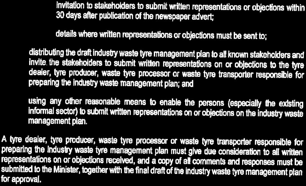 distributed nationally stating the following: details of the tyre dealer, tyre producer, waste tyre processor or waste tyre transporter who drafted the industry waste tyre management plan; invitation