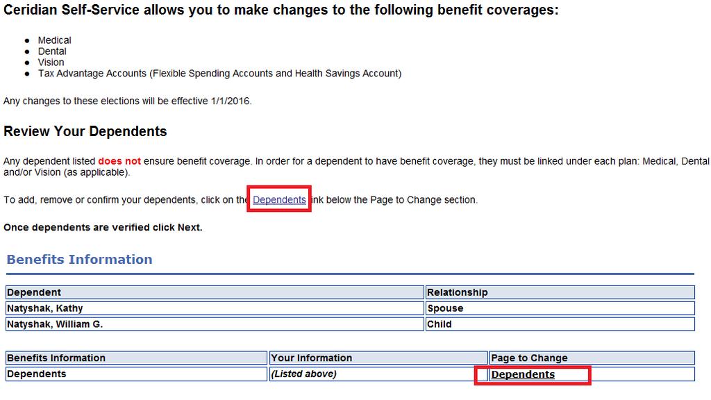 Reviewing Your Dependents Verify that the dependent(s) listed on this screen are correct. If your dependent(s) information is correct, click Next and skip to Changing Medical, Dental.