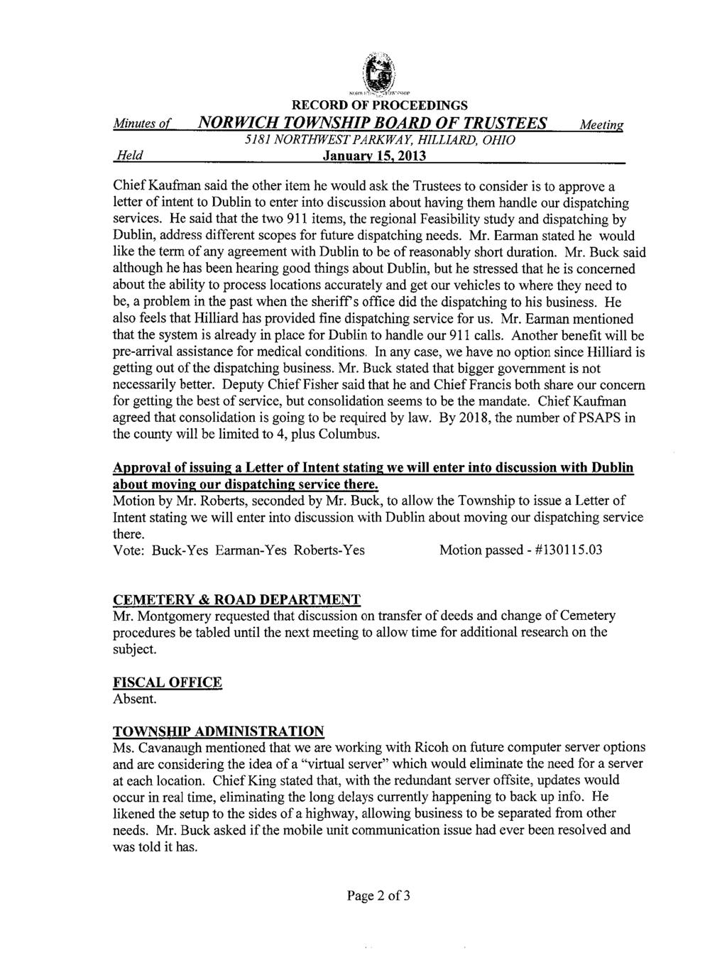 Minutes of NORWICH TOWNSHIP BOARD OF TRUSTEES 5181 NORTHWEST PARKWA Y, HILLIARD, OHIO Meeting, Held Januar~ 15, 2013 Chief Kaufman said the other item he would ask the Trustees to consider is to