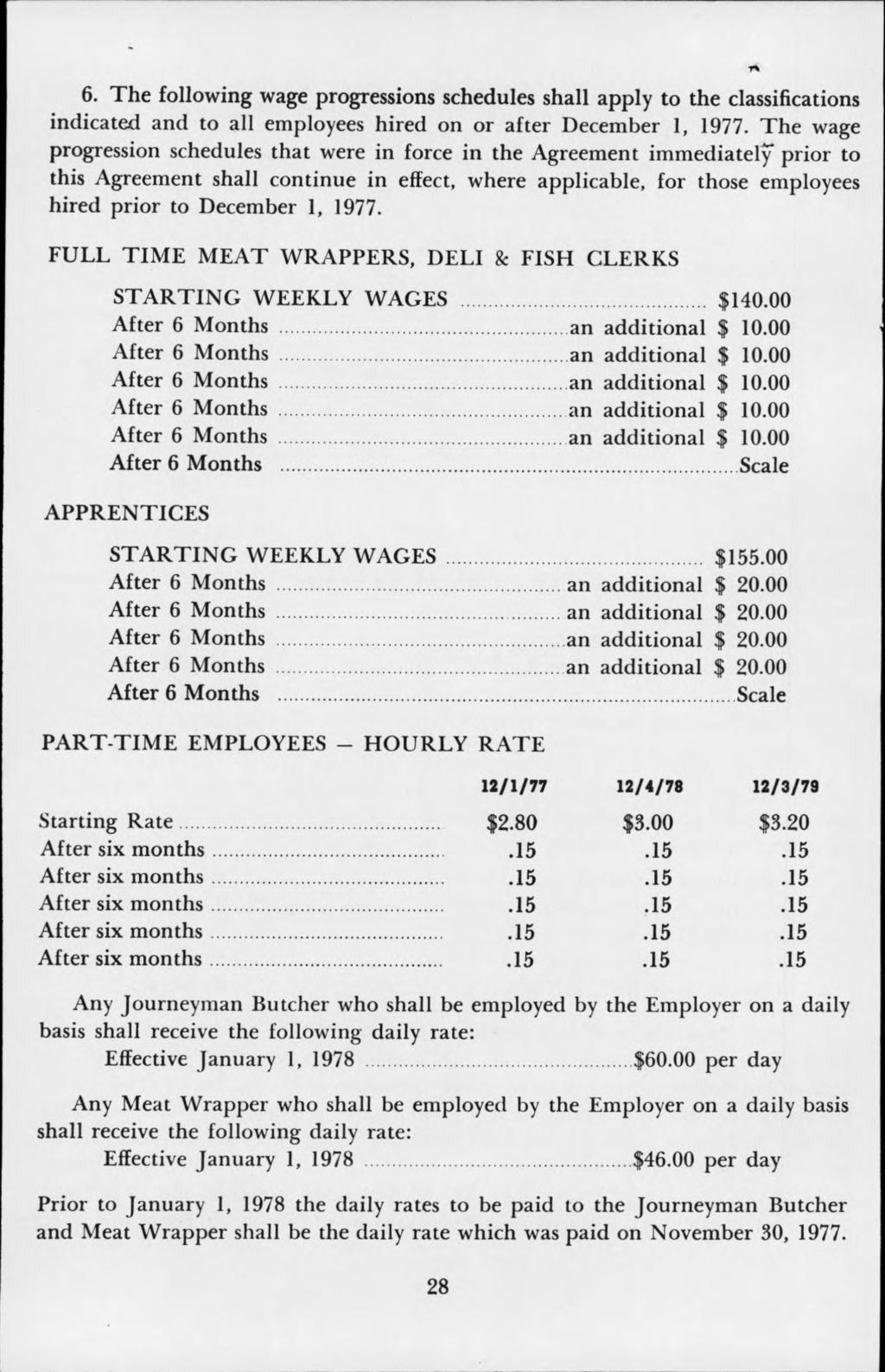 6. The following wage progressions schedules shall apply to the classification indicated and to all employees hired on or after December 1, 1977.