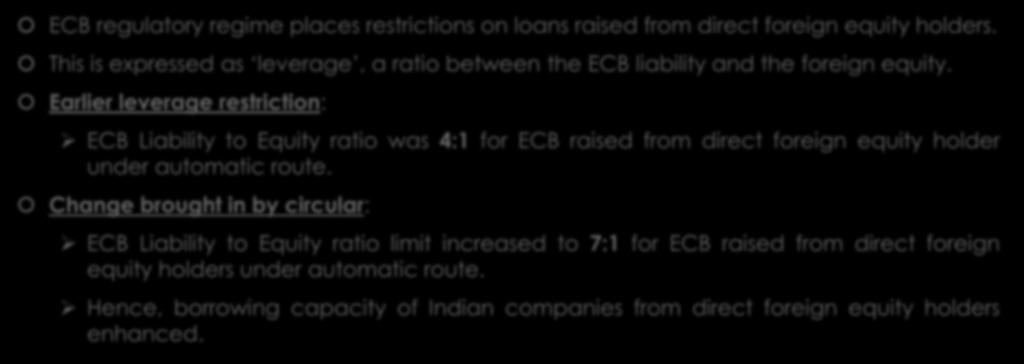 Enhancing leverage of ECB liability 2 ECB regulatory regime places restrictions on loans raised from direct foreign equity holders.