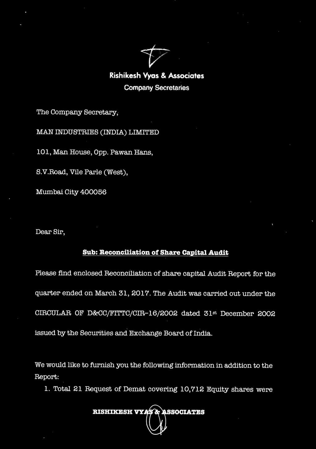 Rishikesh Vyos & Associates Company Secretaries The Company Secretary, MAN INDUSTRIES (INDIA) LIMITED 101, Man House, Opp. Pawan Hans, S.V.Road, Vile Parle (West), Mumbai City 400056 Dear Sir, Sub: B.